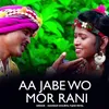 About Aa Jabe Wo Mor Rani Song